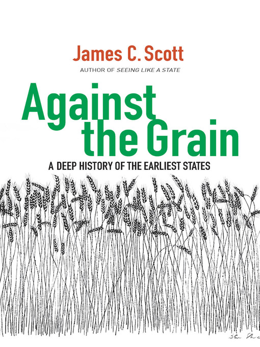 Title details for Against the Grain by James C. Scott - Wait list